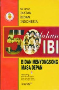 Image of 50 TAHUN IKATAN BIDAN INDONESIA BIDAN MENYONGSONG MASA DEPAN