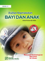 ASUHAN KEBIDANAN BAYI DAN ANAK UNTUK PERAWAT DAN BIDAN EDISI 2