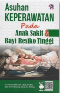 Image of ASUHAN KEPERAWATAN PADA ANAK SAKIT DAN BAYI RESIKO TINGGI