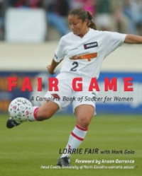 Image of FAIR GAME: A COMPLETE BOOK OF SOCCER FOR WOMEN