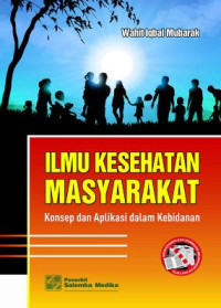 Image of ILMU KESEHATAN MASYARAKAT KONSEP DAN APLIKASI DALAM KEBIDANAN