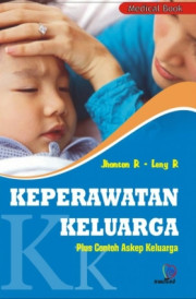 KEPERAWATAN KELUARGA : PLUS CONTOH ASKEP KELUARGA