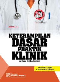 Image of KETERAMPILAN DASAR PRAKTIK KLINIK UNTUK KEBIDANAN EDISI 3