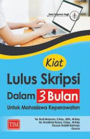 KIAT LULUS SKRIPSI DALAM 3 BULAN UNTUK MAHASISWA KEPERAWATAN