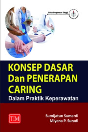 KONSEP DASAR DAN PENERAPAN CARING DALAM PRAKTIK KEPERAWATAN