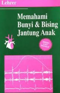 Image of MEMAHAMI BUNYI DAN BISING JANTUNG ANAK