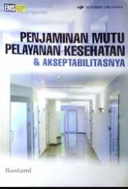 PENJAMINAN MUTU PELAYANAN KESEHATAN DAN AKSEPTABILITASNYA