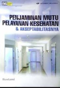 Image of PENJAMINAN MUTU PELAYANAN KESEHATAN DAN AKSEPTABILITASNYA