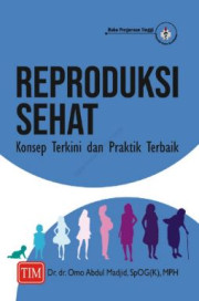 REPRODUKSI SEHAT: KONSEP TERKINI DAN PRAKTIK TERBAIK