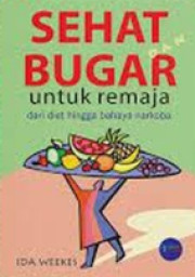 SEHAT DAN BUGAR UNTUK REMAJA DARI DIET HINGGA BAHAYA NARKOBA